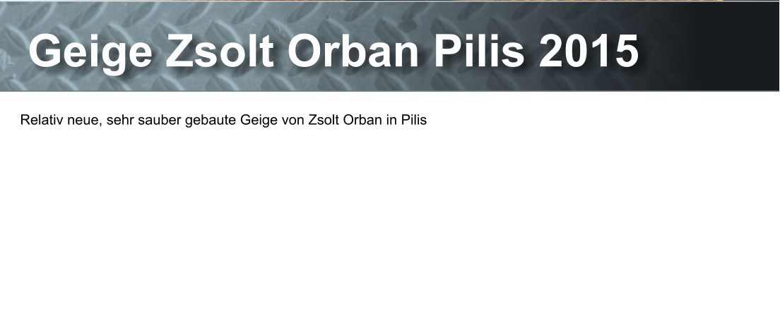 Geige Zsolt Orban Pilis 2015 Relativ neue, sehr sauber gebaute Geige von Zsolt Orban in Pilis
