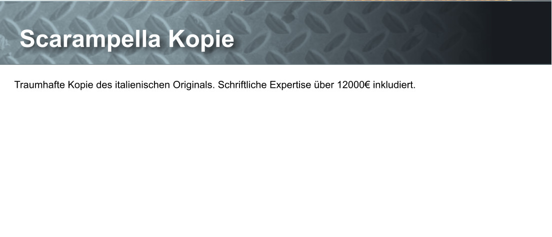 Scarampella Kopie Traumhafte Kopie des italienischen Originals. Schriftliche Expertise ber 12000 inkludiert.